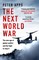 The Next World War: The new age of global conflict and the fight to stop it