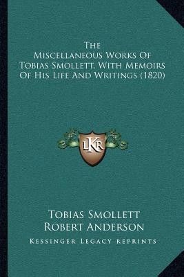 The Miscellaneous Works of Tobias Smollett, with Memoirs of