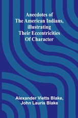 Anecdotes of the American Indians, illustrating their eccentricities of character