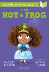 I Am Not A Frog: A Bloomsbury Young Reader