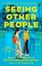Seeing Other People