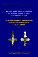 The early medieval settlement complex at Czermno in the light of results from 2010-2011 research. Wczesno¿redniowieczny zespó¿ osadniczy w Czermnie w ¿wietle wyników bada¿ z lat 2010-2011
