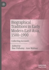 Biographical Traditions in Early Modern East Asia, 1500-1900