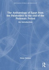 The Archaeology of Egypt from the Palaeolithic to the end of the Ptolemaic Period