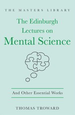 The Edinburgh Lectures on Mental Science: And Other Essential Works