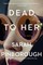 Pinborough, S: Dead to Her