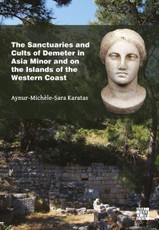 The Sanctuaries and Cults of Demeter in Asia Minor and the Islands off Its Western Coast