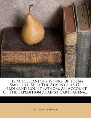 The Miscellaneous Works of Tobias Smollett, M.D. + TASUTA TARNE!