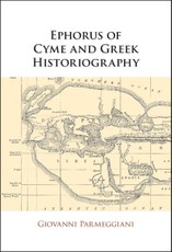 Ephorus of Cyme and Greek Historiography